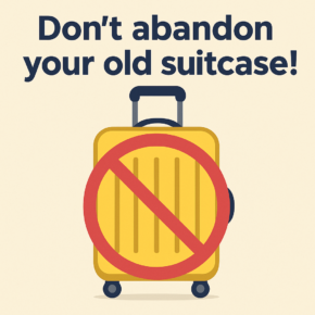Had a good traveling or business?…Don’t abandon your old suitcase!