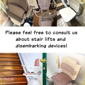 Please feel free to consult us about stair lifts and disembarking devices!