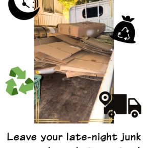 Leave your late-night junk removal needs to us too!